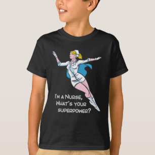 I'm a nurse what's your superpower T-Shirt