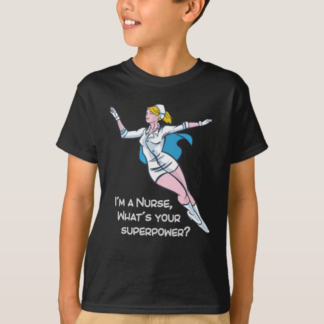I'm a nurse what's your superpower T-Shirt (Front)