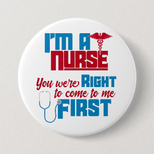 I'm a Nurse You Were Right a Funny Medical Nurse T 7.5 Cm Round Badge