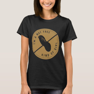 I'm A Nut Free Kind Of Girl No Peanut Tree Nut All T-Shirt
