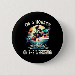 I'm A On The Weekends Funny Fishing Dirty Adult Jo 6 Cm Round Badge