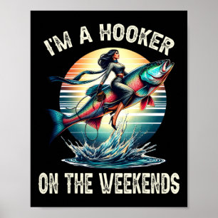 I'm A On The Weekends Funny Fishing Dirty Adult Jo Poster