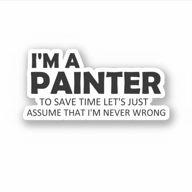 I'm A Painter Funny Sayings Painting Quote (Front)