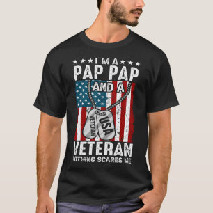 I'm A PAP PAP And A Veteran Nothing Scares Me T-Shirt