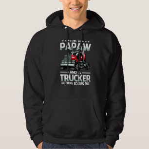 I'm A Papaw And Trucker Nothing Scares Me Fathers Hoodie
