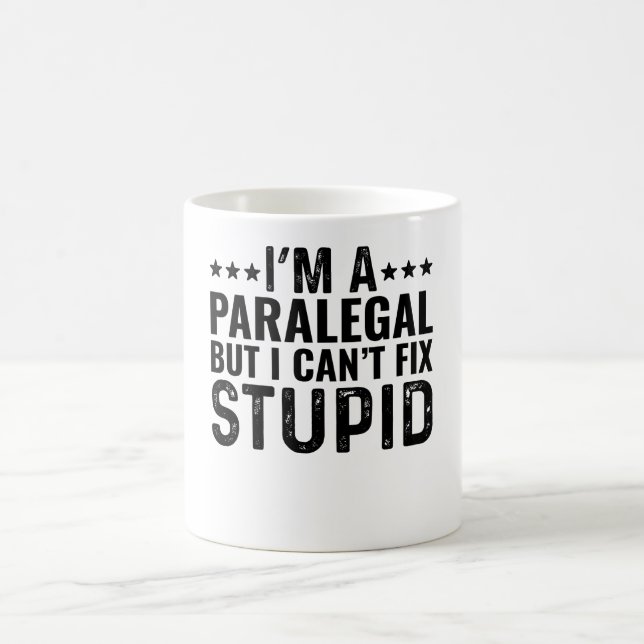 I'M A Paralegal But I Can't Fix Stupid Coffee Mug (Center)