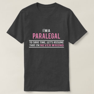 I'm a Paralegal & Never Wrong T-Shirt