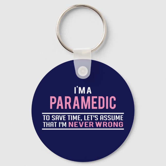 I'm a Paramedic & Never Wrong Key Ring (Front)