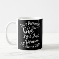 I'm a Paramedic To Save Time Let's Just Assume