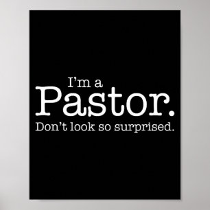 I'm A Pastor. Don't Look So Surprised. Funny Gift Poster
