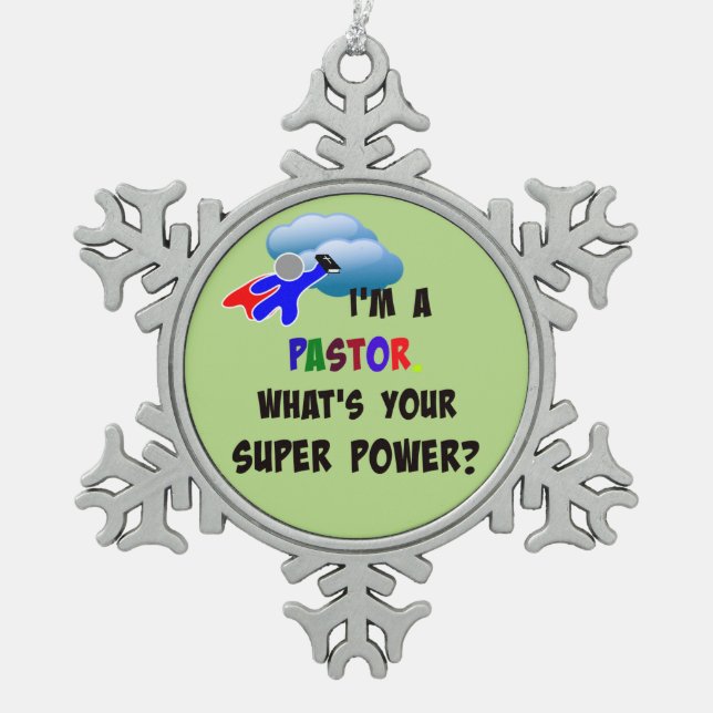"I'm a Pastor. What's Your Super Power?" Snowflake Pewter Christmas Ornament (Front)