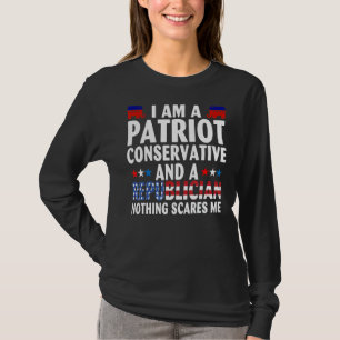 Im A Patriot Conservative And A Republican Nothing T-Shirt