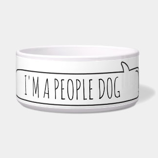 I'm a people dog Dog Bowl