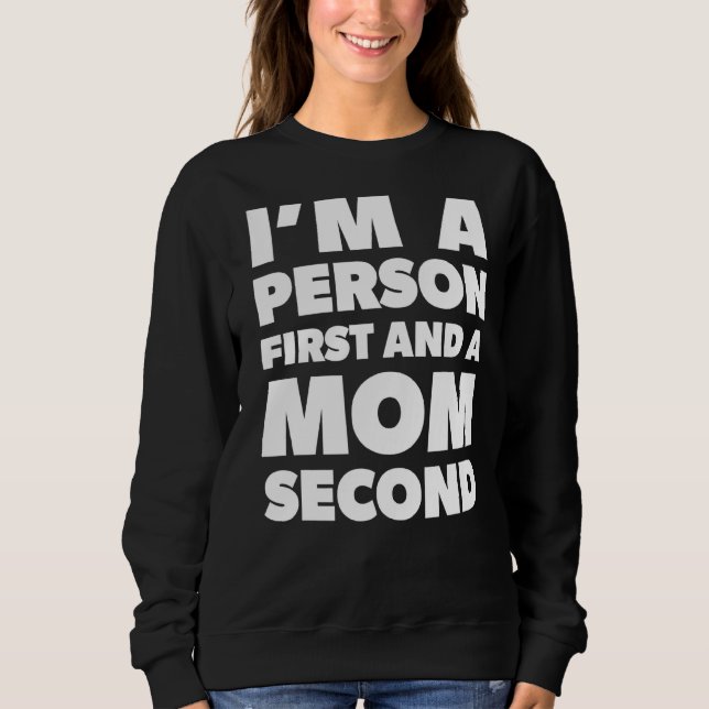 I'm A Person First And A Mum Second Sweatshirt (Front)