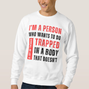Im A Person Who Wants To Do A Lot Of Things Funny Sweatshirt