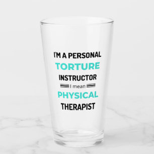 I'm A Personal Torture Instructor I Mean Physical2 Glass