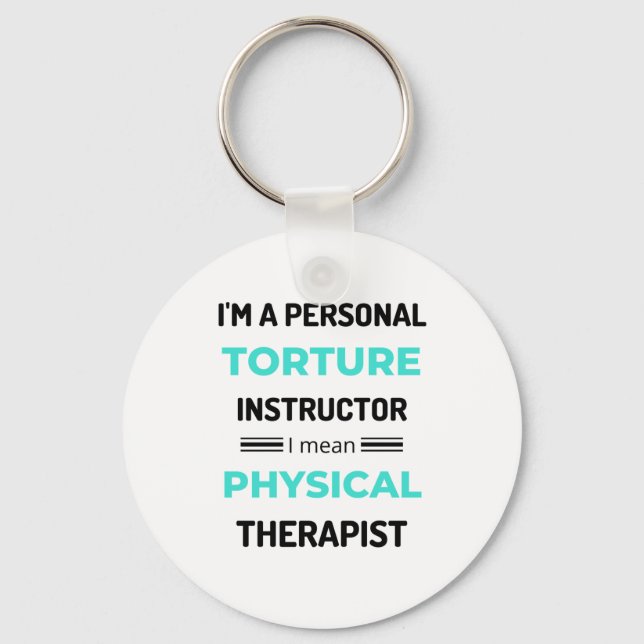 I'm A Personal Torture Instructor I Mean Physical2 Key Ring (Front)