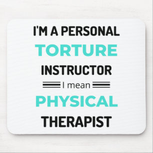 I'm A Personal Torture Instructor I Mean Physical2 Mouse Mat