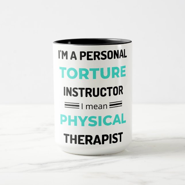 I'm A Personal Torture Instructor I Mean Physical2 Mug (Center)