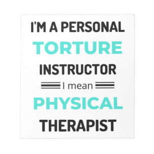 I'm A Personal Torture Instructor I Mean Physical2 Notepad