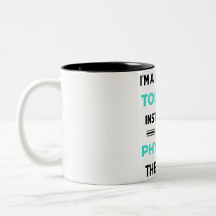 I'm A Personal Torture Instructor I Mean Physical2 Two-Tone Coffee Mug