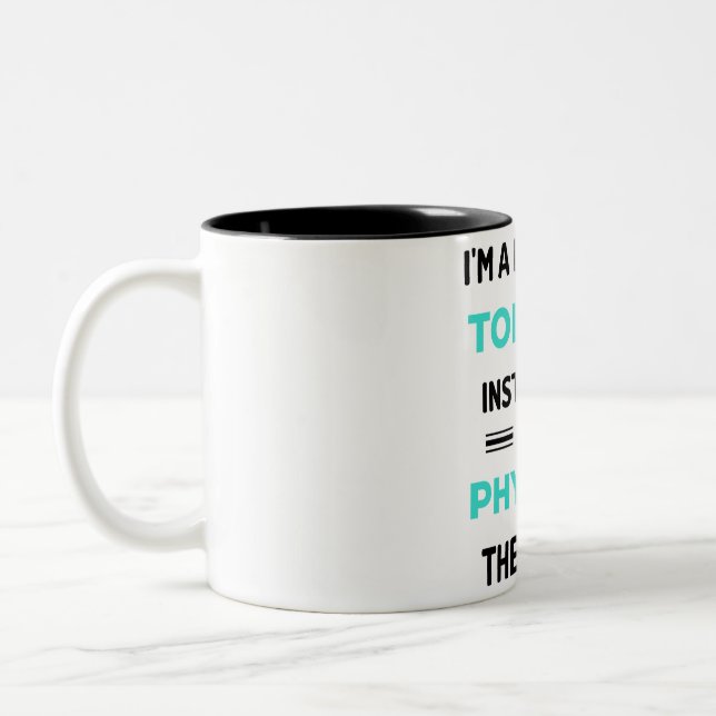 I'm A Personal Torture Instructor I Mean Physical2 Two-Tone Coffee Mug (Left)