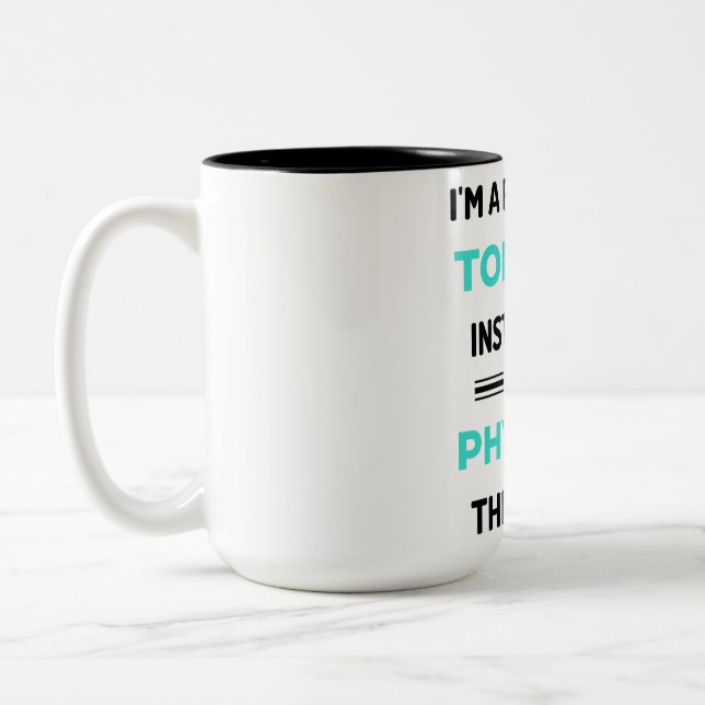 I'm A Personal Torture Instructor I Mean Physical2 Two-Tone Coffee Mug (Left)