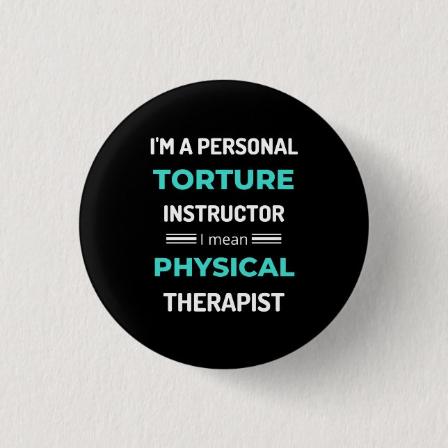 I'm A Personal Torture Instructor I Mean Physical 3 Cm Round Badge (Front)