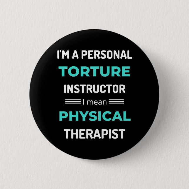 I'm A Personal Torture Instructor I Mean Physical 6 Cm Round Badge (Front)