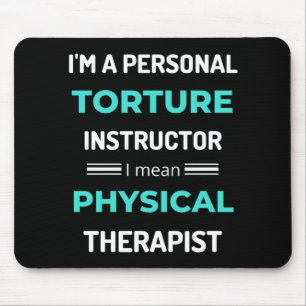 I'm A Personal Torture Instructor I Mean Physical Mouse Mat