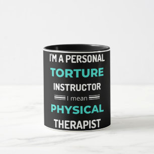 I'm A Personal Torture Instructor I Mean Physical Mug