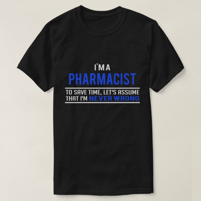 I'm a Pharmacist Never Wrong T-Shirt (Design Front)