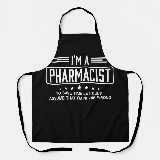 I'm A Pharmacist To Save Time Let's Just Assume Apron (Front)
