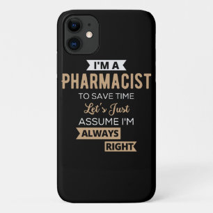 I'm A Pharmacist To Save Time Let's Just Assume iPhone 11 Case