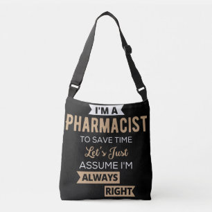 I'm A Pharmacist To Save Time Let's Just Assume Crossbody Bag