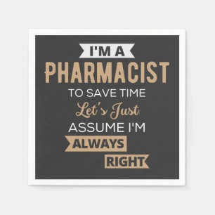 I'm A Pharmacist To Save Time Let's Just Assume Napkin