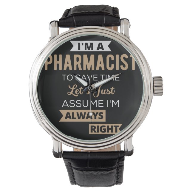 I'm A Pharmacist To Save Time Let's Just Assume Watch (Front)
