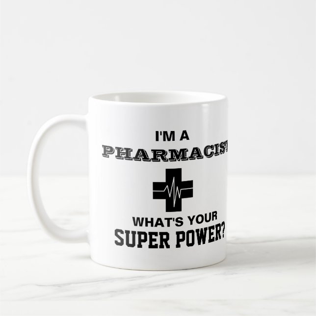 I'm a Pharmacist What's Your Super Power Coffee Mug (Left)