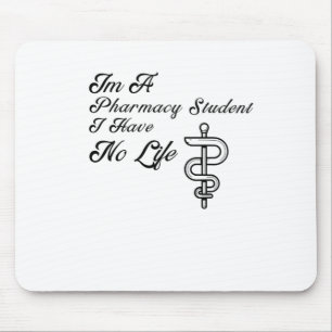 Im A Pharmacy Student I Have No Life Mouse Mat