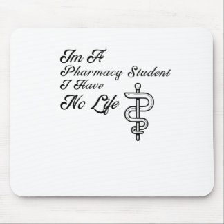 Im A Pharmacy Student I Have No Life Mouse Mat