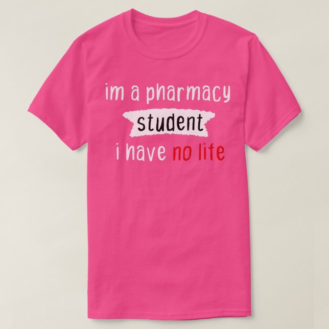 im a pharmacy student i have no life red 31 T-Shirt (Design Front)