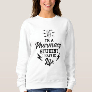 I'm A Pharmacy Student Pharmacist Tech Technician Sweatshirt