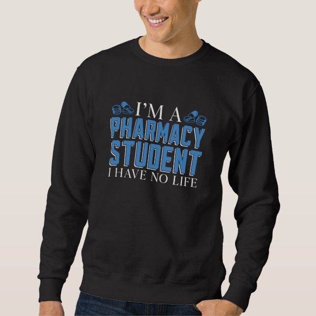 I'm A Pharmacy Student Technician Tech Pharmacist Sweatshirt (Front)