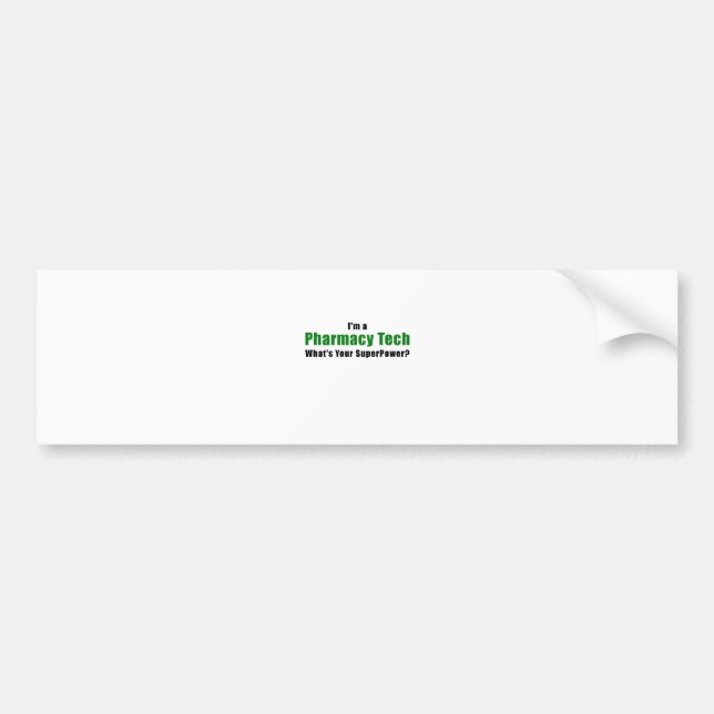 Im a Pharmacy Tech Whats Your Superpower Bumper Sticker (Front)