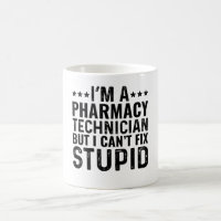 I'M A Pharmacy Technician But I Can't Fix Stupid