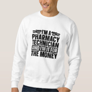 I'm A Pharmacy Technician Tech Pharmacist Medicine Sweatshirt
