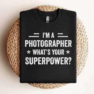 I'm A Photographer What's Your Superpower Funny Ph T-Shirt