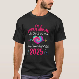 I'm A Physical Assistant This Is My Week Happy Nur T-Shirt