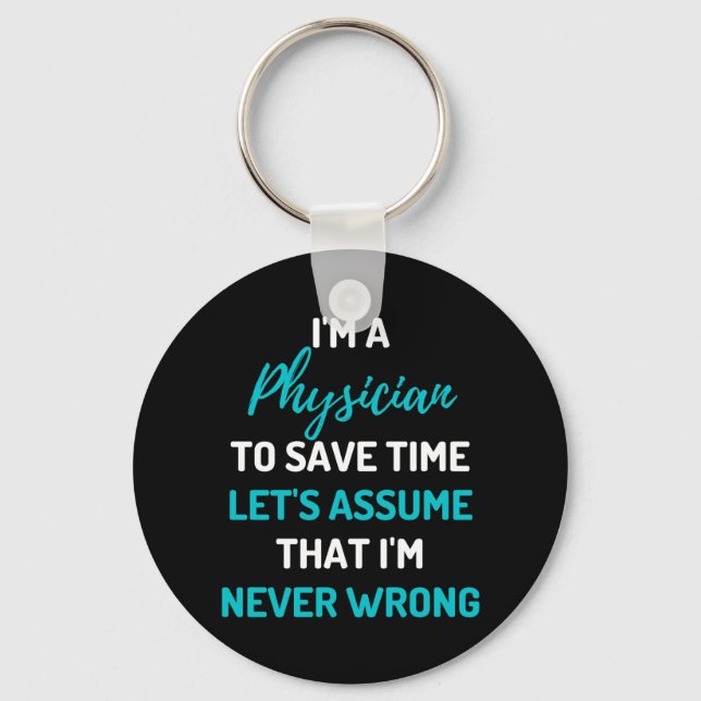 I'm A Physician To Save Time Let's Assume Key Ring (Front)