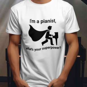 I'm a Pianist, What's Your Superpower? T-Shirt